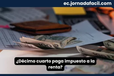 Décimo cuarto paga impuesto a la renta en Ecuador según normativa tributaria